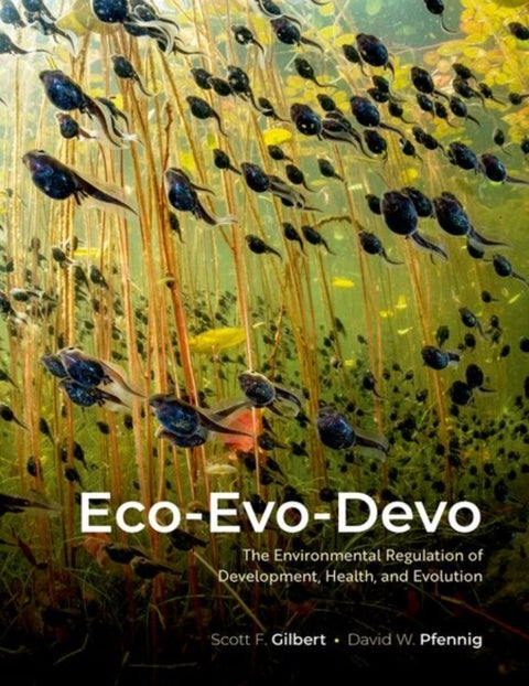 Eco-Evo-Devo - The Environmental Regulation of Development, Health, and Evolution