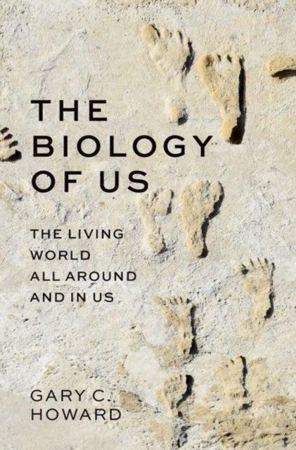 The Biology of Us - The Living World All Around and In Us