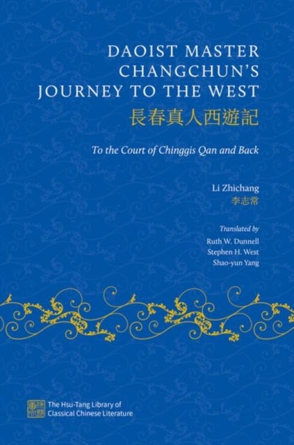 Daoist Master Changchun's Journey to the West - To the Court of Chinggis Qan and Back