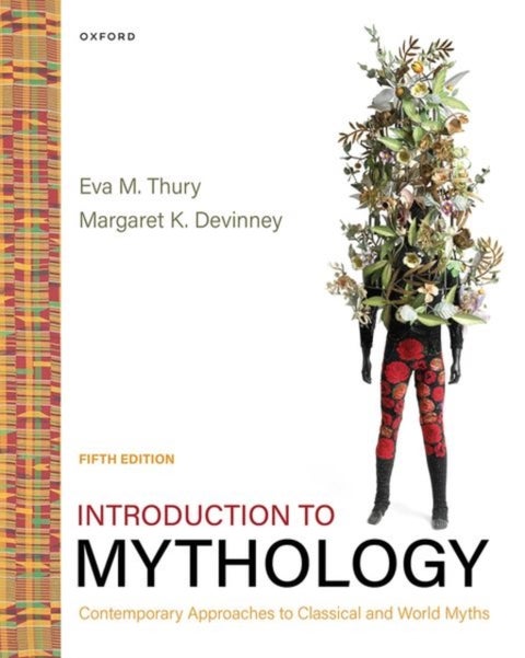 Introduction to Mythology - Contemporary Approaches to Classical and World Myths