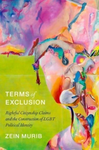 Terms of Exclusion - Rightful Citizenship Claims and the Construction of LGBT Political Identity