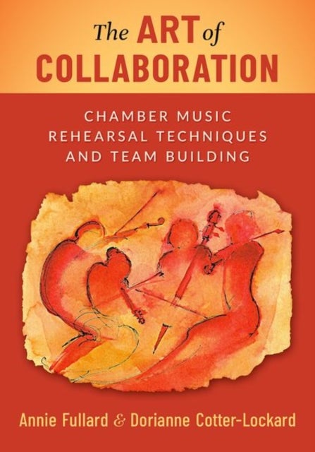 The Art of Collaboration - Chamber Music Rehearsal Techniques and Team Building