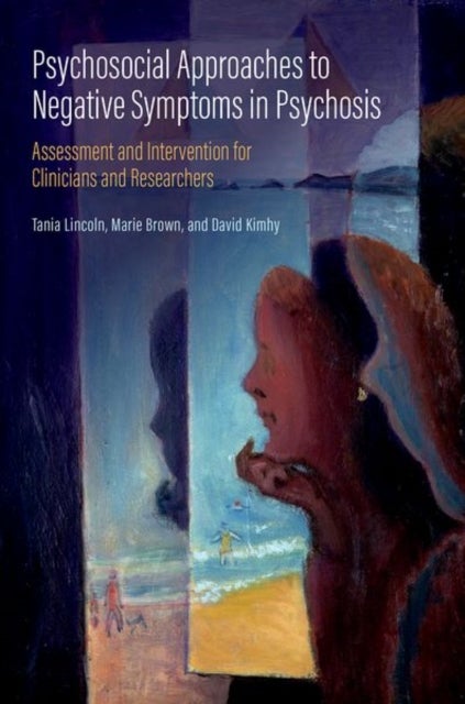 Psychosocial Approaches to Negative Symptoms in Psychosis - Assessment and Intervention for Clinicians and Researchers