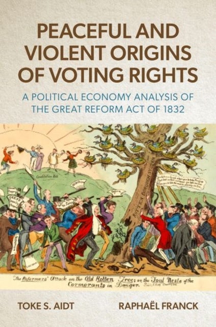 Peaceful and Violent Origins of Voting Rights - A Political Economy Analysis of the Great Reform Act of 1832