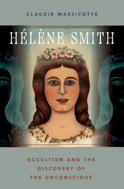 Helene Smith - Occultism and the Discovery of the Unconscious
