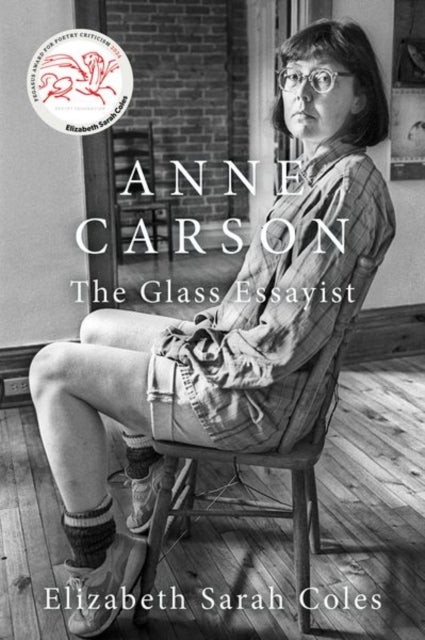 Anne Carson - The Glass Essayist
