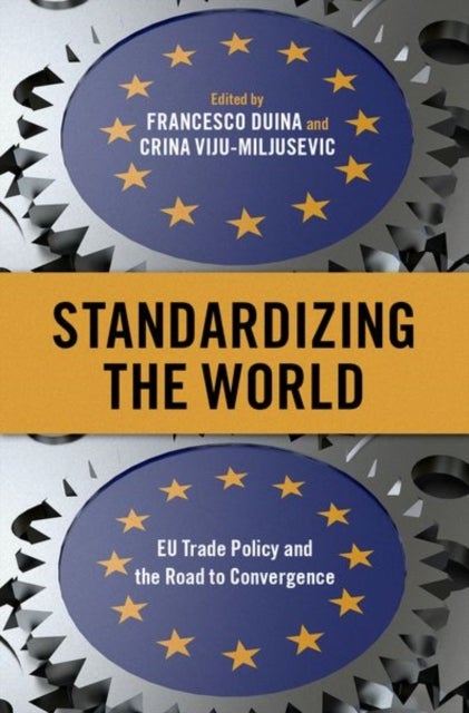 Standardizing the World - EU Trade Policy and the Road to Convergence