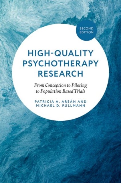 High-Quality Psychosocial Interventions Research - From Conception to Piloting to Population Based Trials