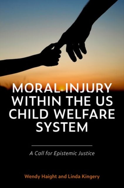 Moral Injury within the US Child Welfare System - A Call for Epistemic Justice