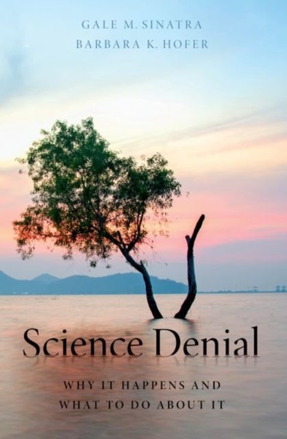 Science Denial - Why It Happens and What to Do About It