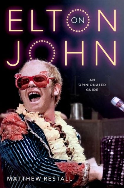 On Elton John - An Opinionated Guide