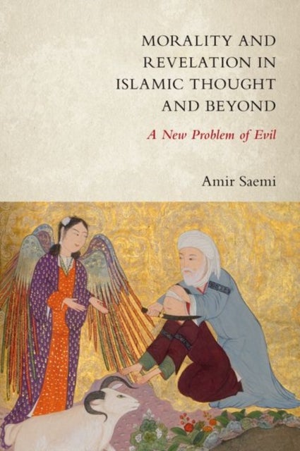 Morality and Revelation in Islamic Thought and Beyond - A New Problem of Evil