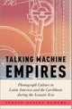 Talking Machine Empires