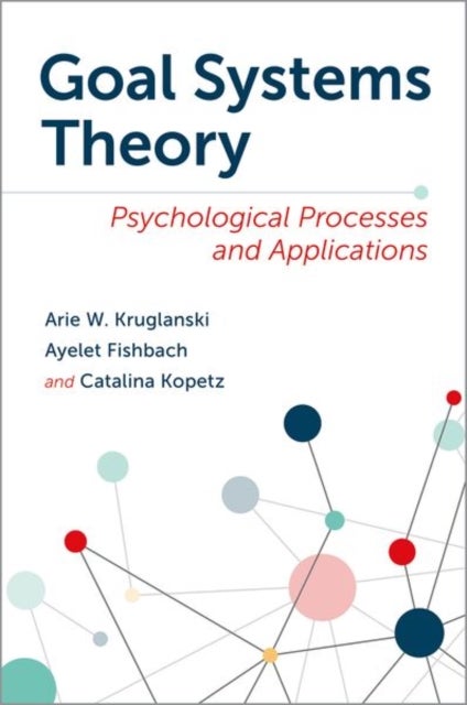 Goal Systems Theory - Psychological Processes and Applications