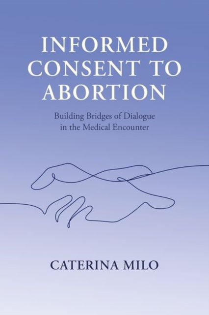 Informed Consent to Abortion - Building Bridges of Dialogue in the Medical Encounter