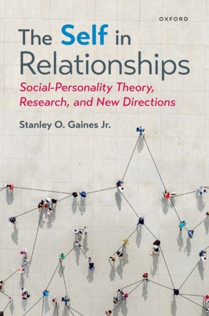The Self in Relationships - Social-Personality Theory, Research, and New Directions