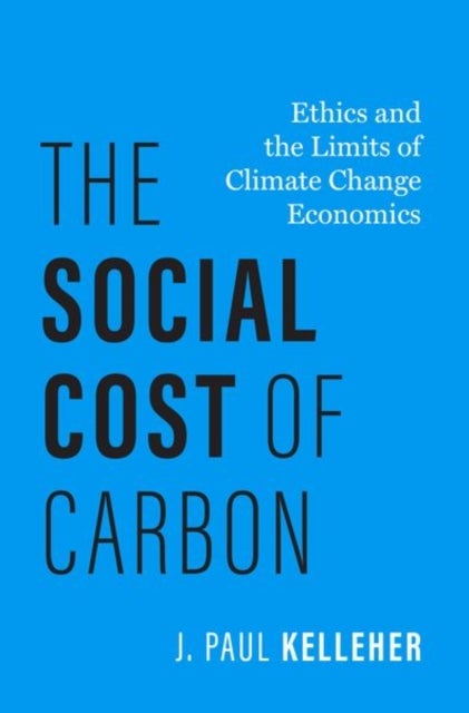 The Social Cost of Carbon - Ethics and the Limits of Climate Change Economics
