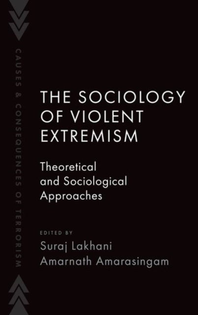 The Sociology of Violent Extremism - Theoretical and Sociological Approaches