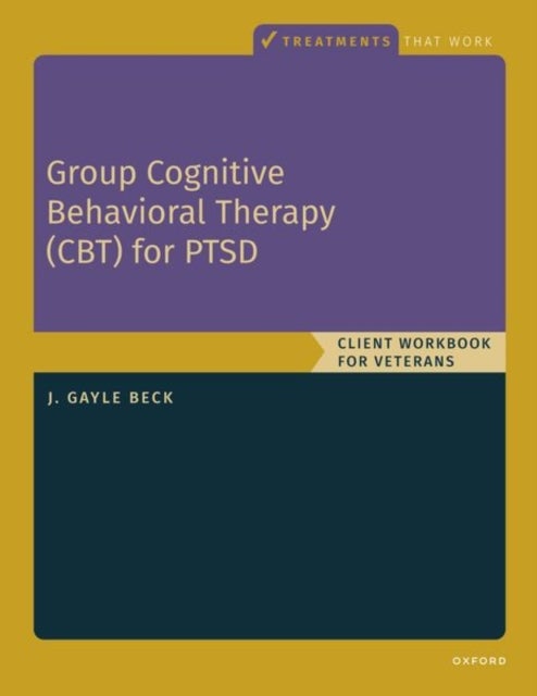 Group Cognitive Behavioral Therapy for PTSD - Client Workbook for Veterans
