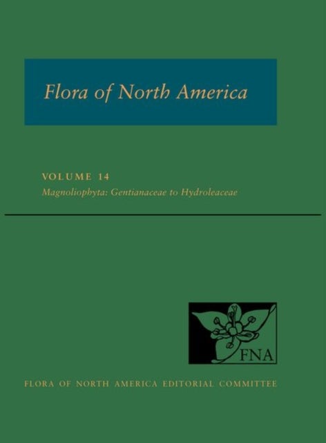 Flora of North America: Volume 14, Magnoliophyta: Gentianaceae to Hydroleaceae - North of Mexico