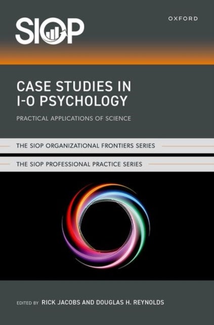 Case Studies in I-O Psychology - Practical Applications of Science
