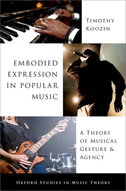 Embodied Expression in Popular Music - A Theory of Musical Gesture and Agency