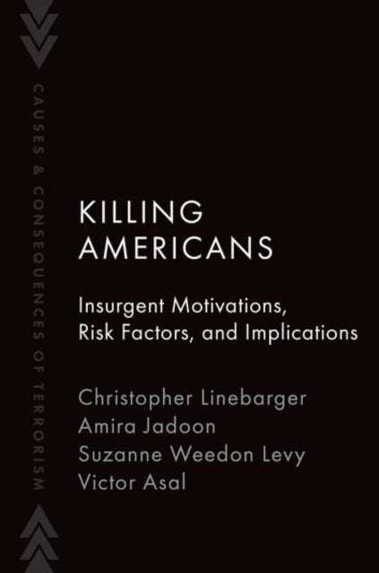 Killing Americans - Insurgent Motivations, Risk Factors, and Implications