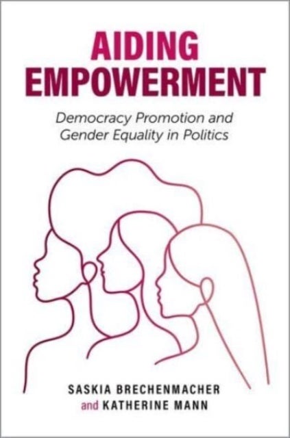 Aiding Empowerment - Democracy Promotion and Gender Equality in Politics