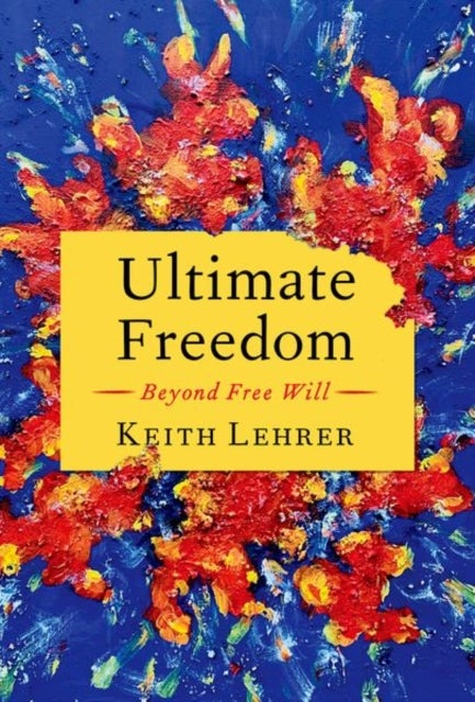 Ultimate Freedom - Beyond Free Will