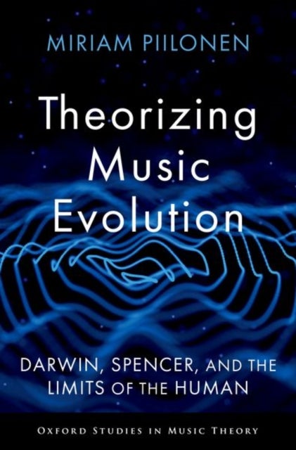 Theorizing Music Evolution - Darwin, Spencer, and the Limits of the Human