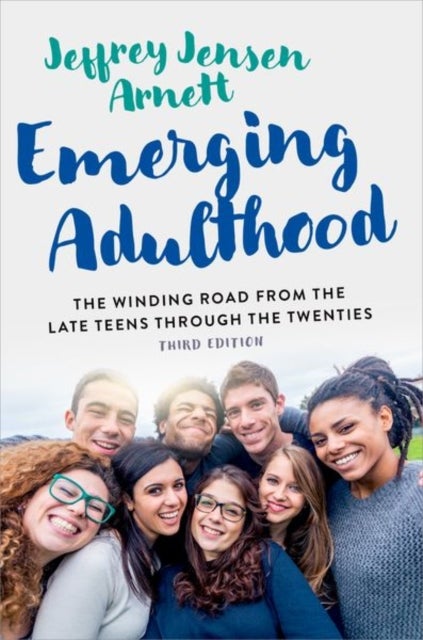 Emerging Adulthood - The Winding Road from the Late Teens Through the Twenties