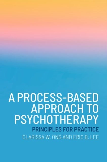 A Process-Based Approach to Psychotherapy - Principles for Practice