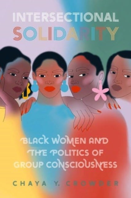 Intersectional Solidarity - Black Women and the Politics of Group Consciousness