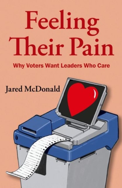 Feeling Their Pain - Why Voters Want Leaders Who Care