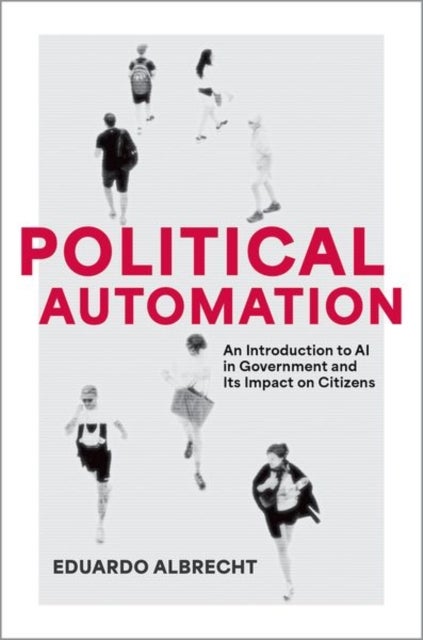 Political Automation - An Introduction to AI in Government and Its Impact on Citizens