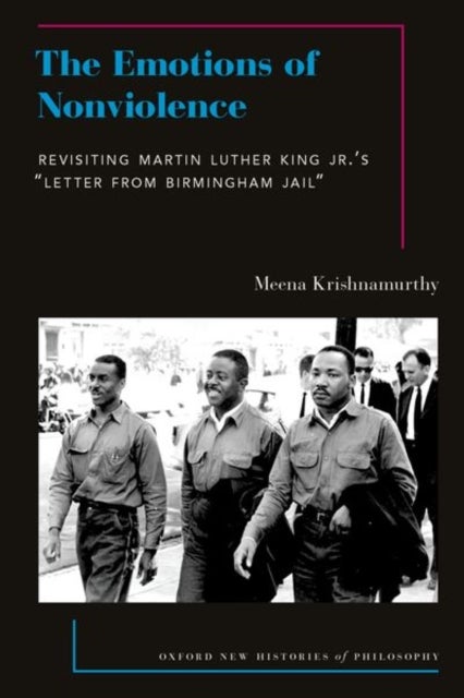 The Emotions of Nonviolence - Revisiting Martin Luther King Jr.'s "Letter from Birmingham Jail"