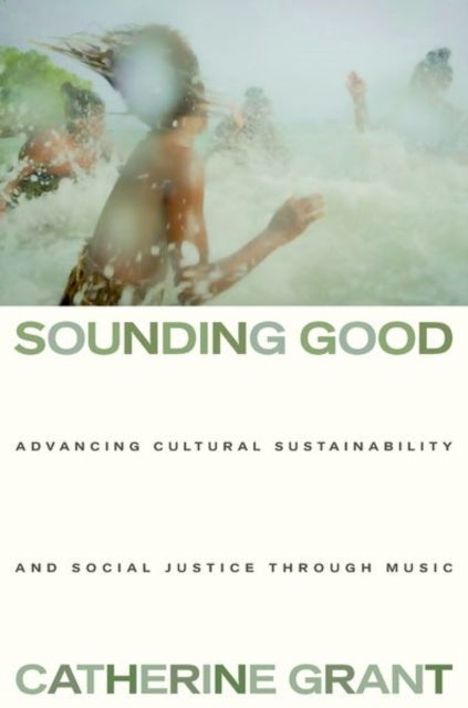 Sounding Good - Advancing Cultural Sustainability and Social Justice through Music