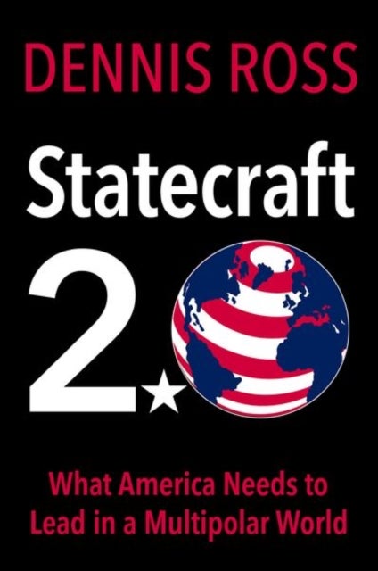 Statecraft 2.0 - What America Needs to Lead in a Multipolar World