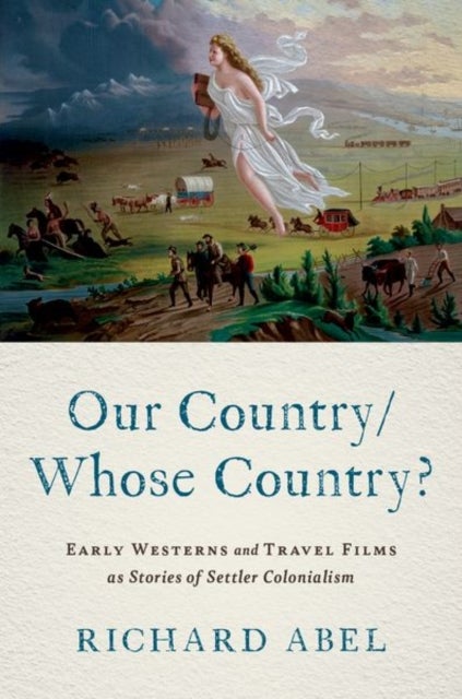 Our Country/Whose Country? - Early Westerns and Travel Films as Stories of Settler Colonialism