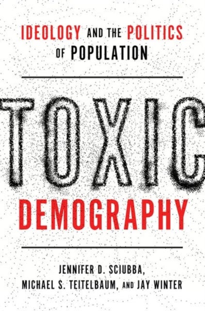 Toxic Demography - Ideology and the Politics of Population