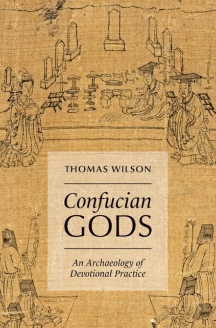 Confucian Gods - An Archaeology of Devotional Practice