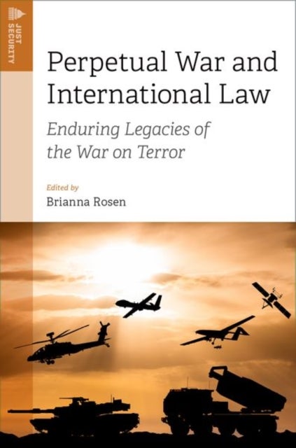 Perpetual War and International Law - Enduring Legacies of the War on Terror