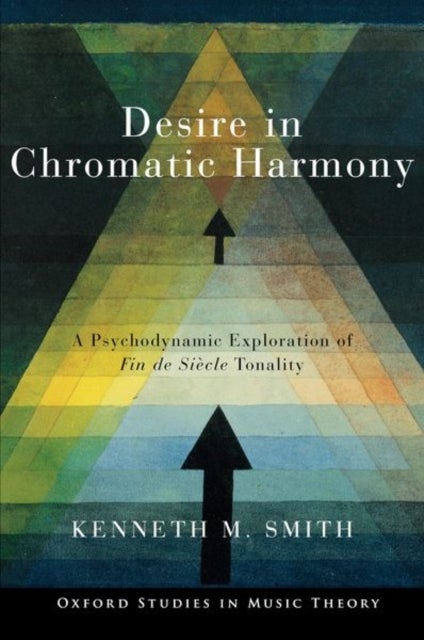Desire in Chromatic Harmony - A Psychodynamic Exploration of Fin de Siecle Tonality