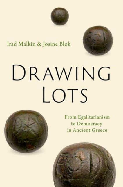 Drawing Lots - From Egalitarianism to Democracy in Ancient Greece
