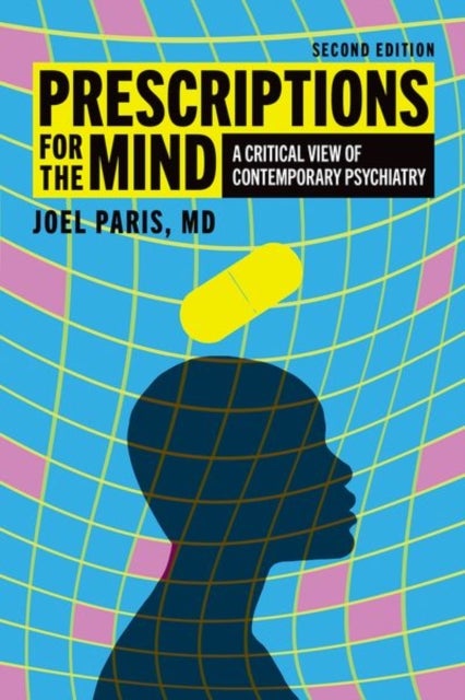 Prescriptions for the Mind - A Critical View of Contemporary Psychiatry