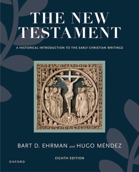 The New Testament - A Historical Introduction to the Early Christian Writings