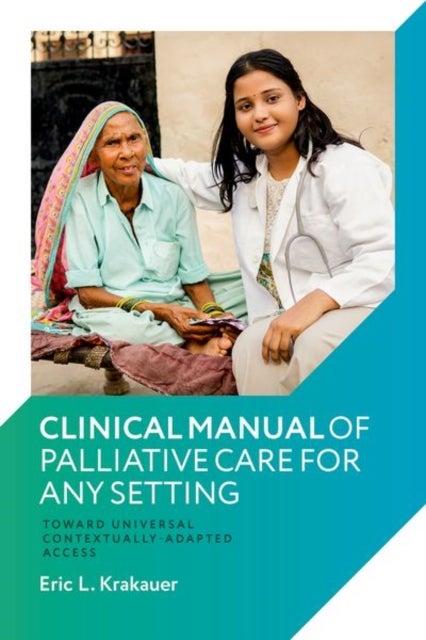Clinical Manual of Palliative Care for Any Setting - Toward Universal Contextually-Adapted Access