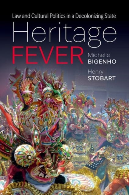 Heritage Fever - Law and Cultural Politics in a Decolonizing State