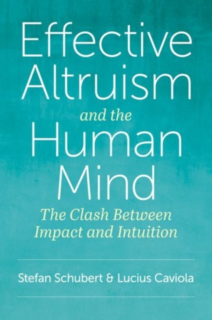 Effective Altruism and the Human Mind - The Clash Between Impact and Intuition