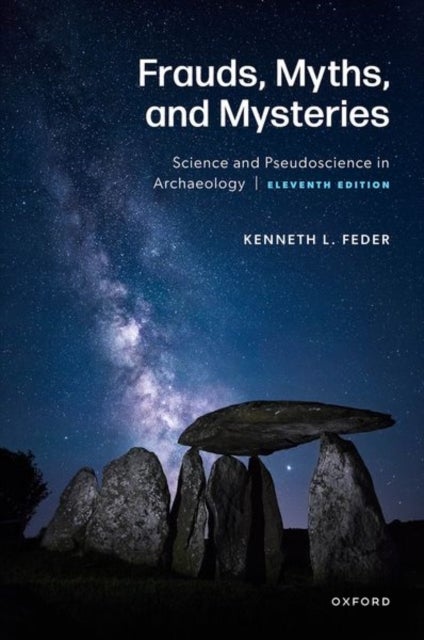 Frauds, Myths, and Mysteries - Science and Pseudoscience in Archaeology